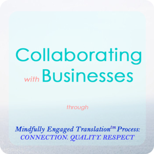 Mindfully Engaged Translation: Connection. Quality. Respect.